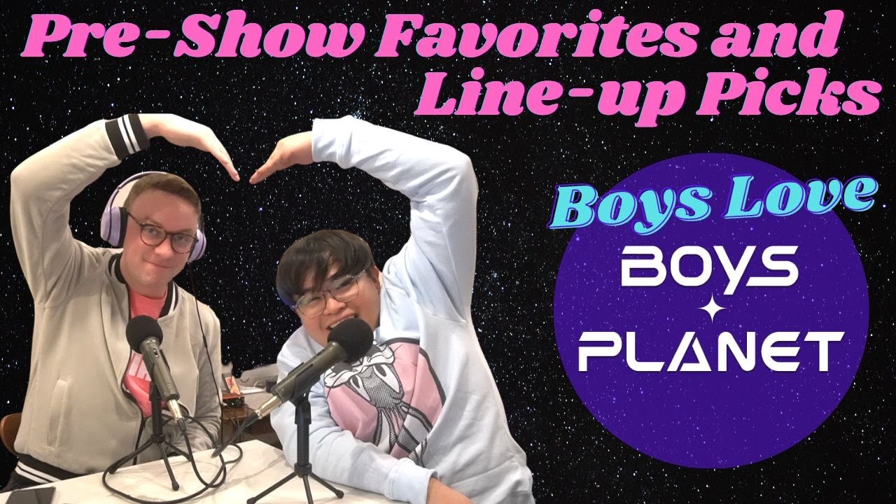Our Boys Planet Pre-Show Favorites and Picks | Boys Love Boys Planet
