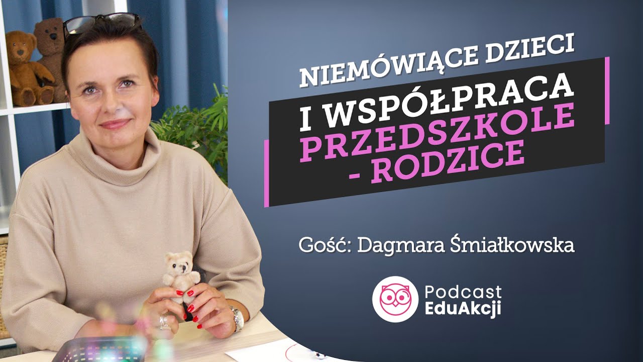 Dlaczego rodzice opóźniają diagnozę dziecka? | Dagmara Śmiałkowska, ekspertka EduAkcji | podcast #27