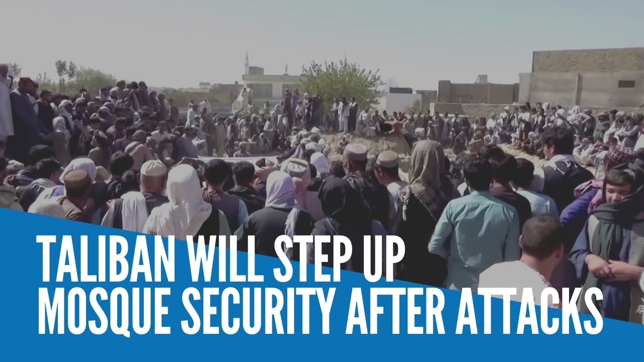 Taliban will step up mosque security after attacks