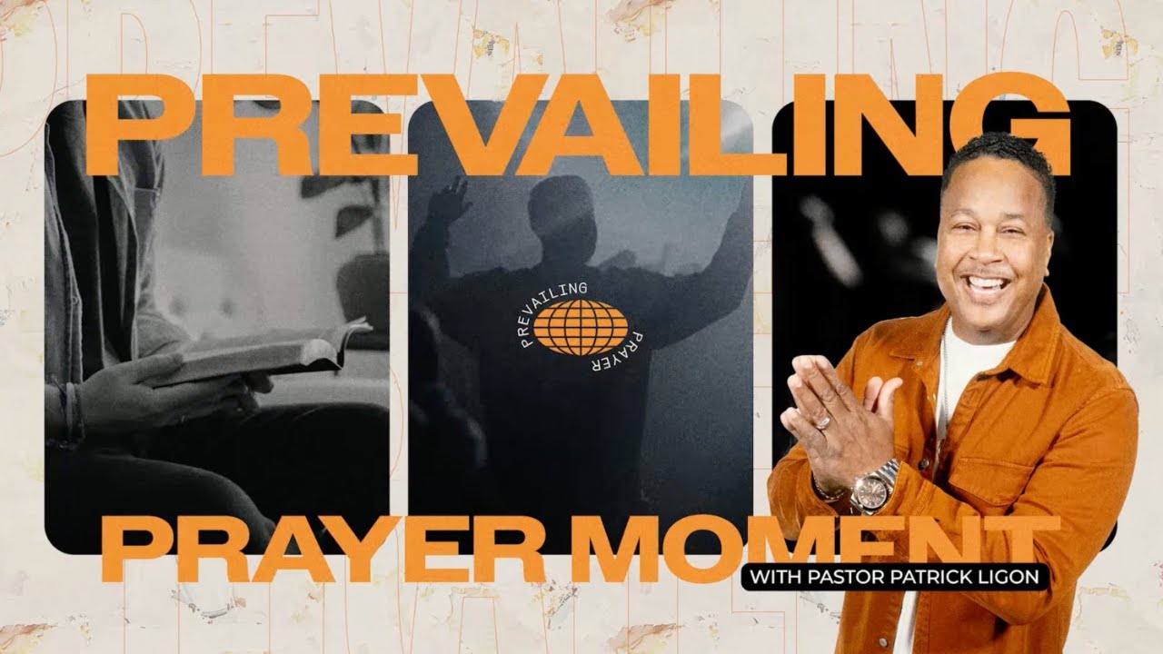 Prevailing Prayer Moment/ Pastor Patrick Ligon