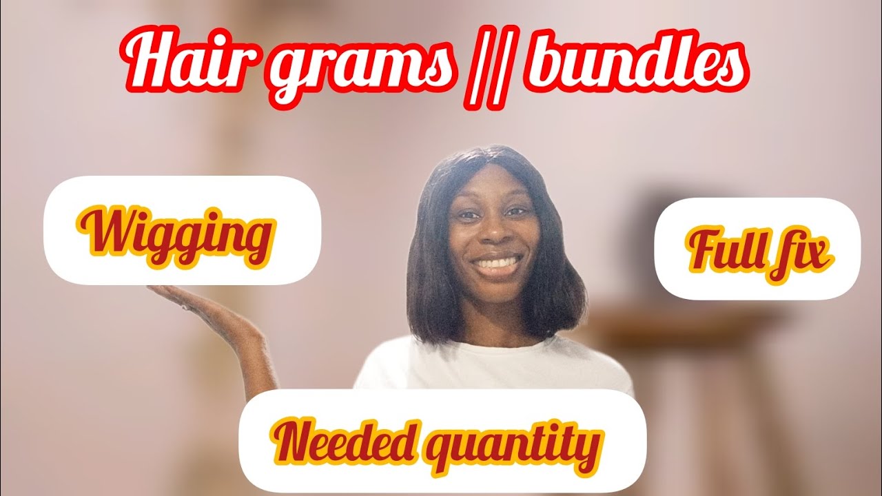 How many bundles of hair do you need? || Hair grams || how many grams you need for wigs