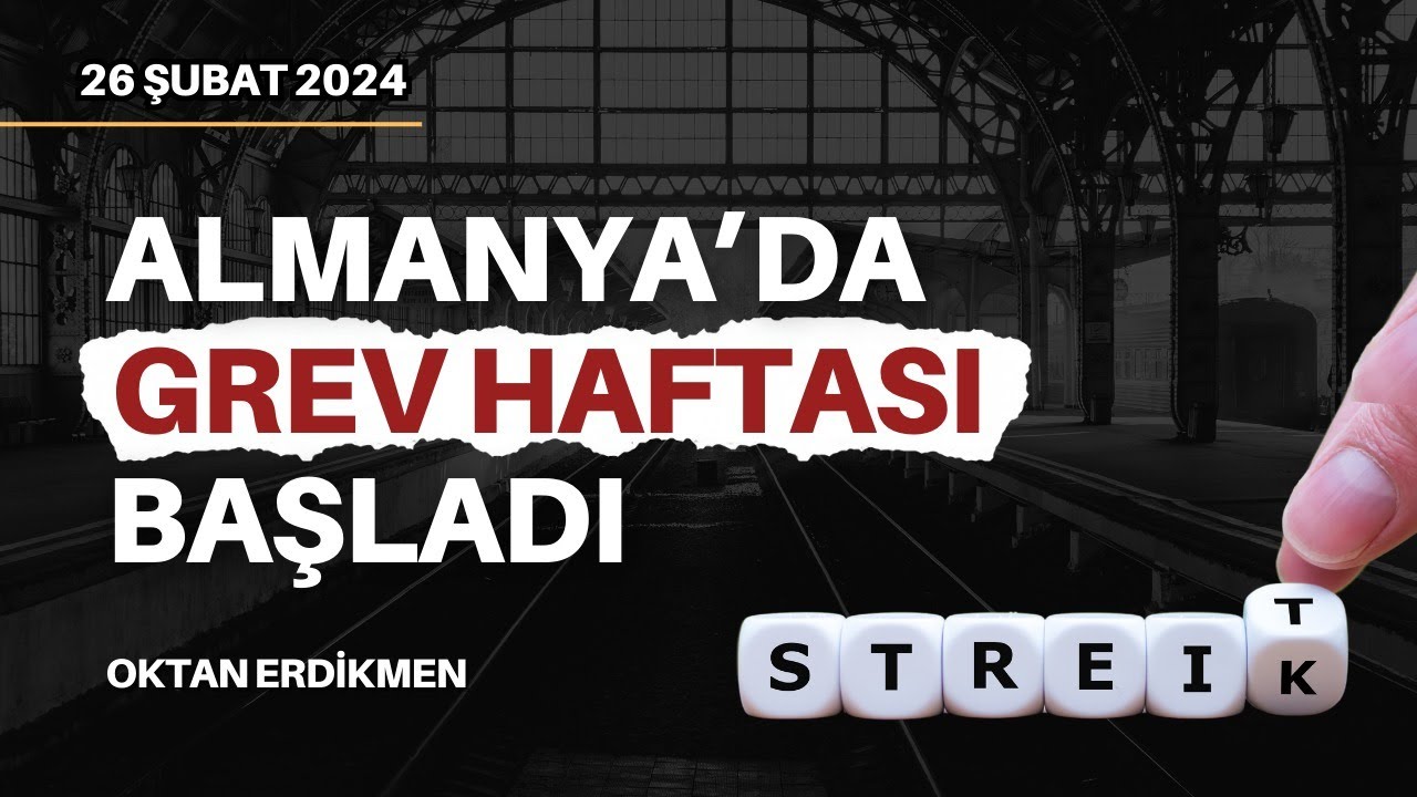 Almanya'da grev haftası başladı - 26 Şubat 2024 Oktan Erdikmen