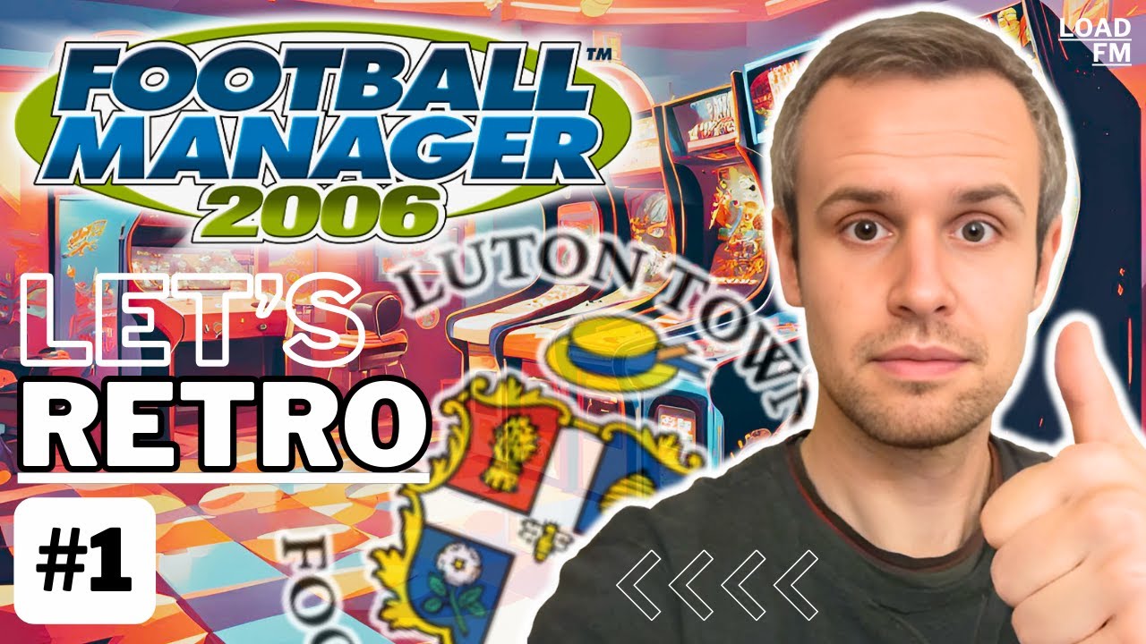 LET'S RETRO!!! FM06 Throwback: Taking Luton Town to the Top | Part 1