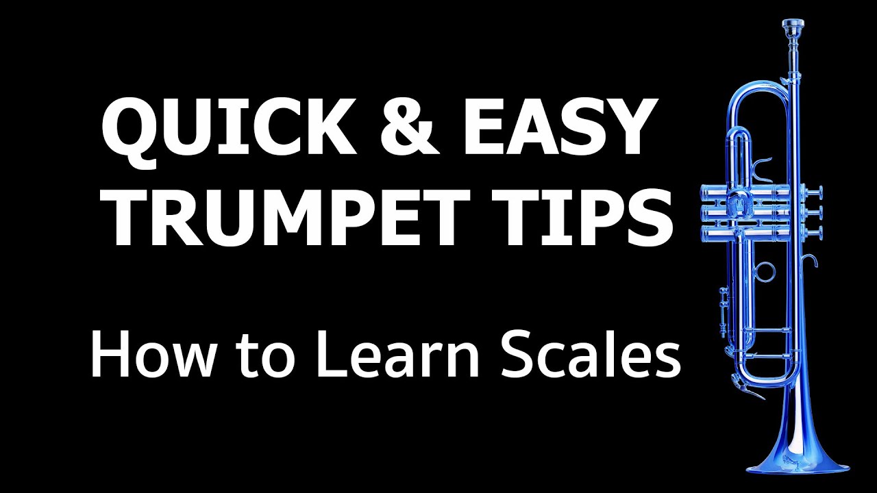 Quick and Easy Trumpet Tips: How to Learn All of Your Scales