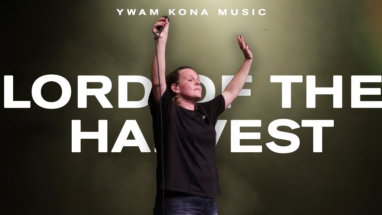 Lord of the Harvest (feat. Lindy Cofer) - YWAM Kona Music (Official Live Video)