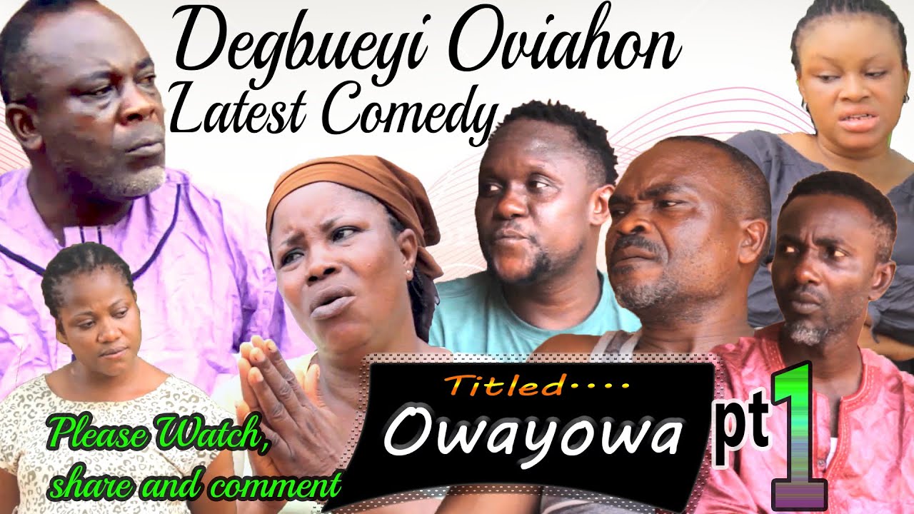 DEGBUEYI OVIAHON LATEST COMEDY TITLED OWAYOWA PT1