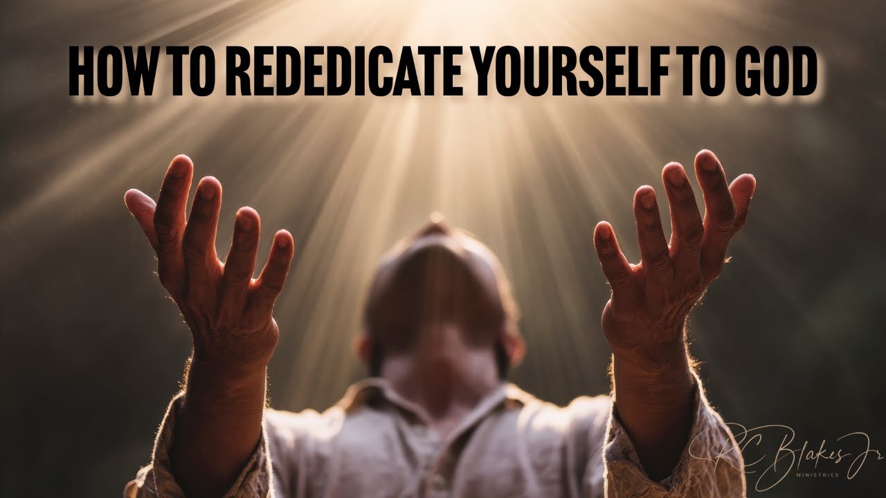 7pm Thursday Bible Study - Bishop RC Blakes, Jr. | “HOW TO REDEDICATE YOURSELF TO GOD”