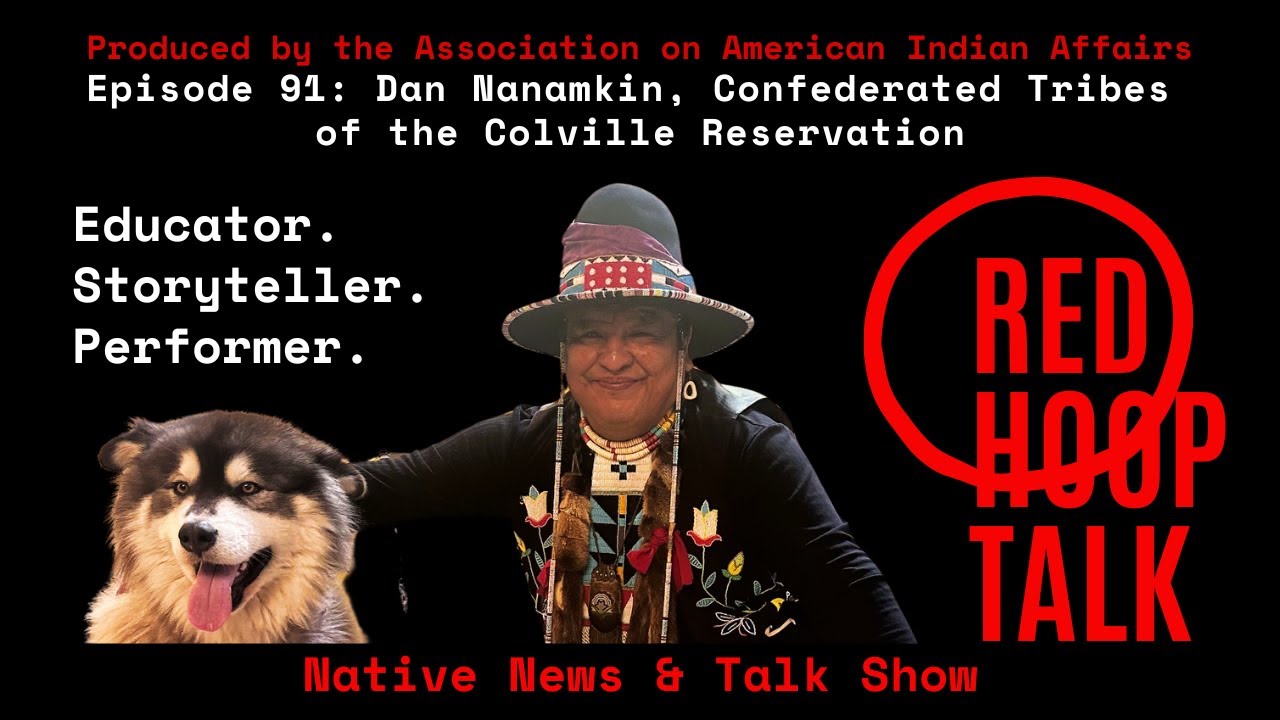 Red Hoop Talk EP 91: Dan Nanamkin, Confederated Tribes of the Colville Reservation