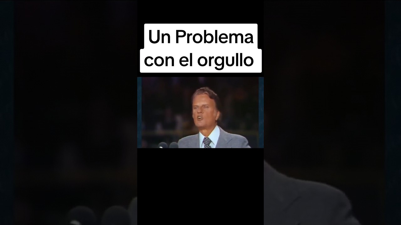 Un problema con el orgullo -- Billy Graham