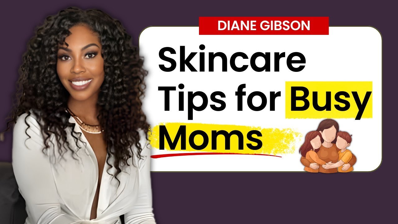 Self-Care Isn’t Selfish: Skincare Tips for Busy Moms