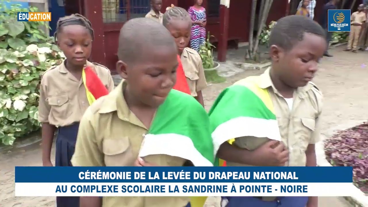 CÉRÉMONIE DE LA LEVÉE DU DRAPEAU NATIONAL AU COMPLEXE SCOLAIRE LA SANDRINE À POINTE-NOIRE