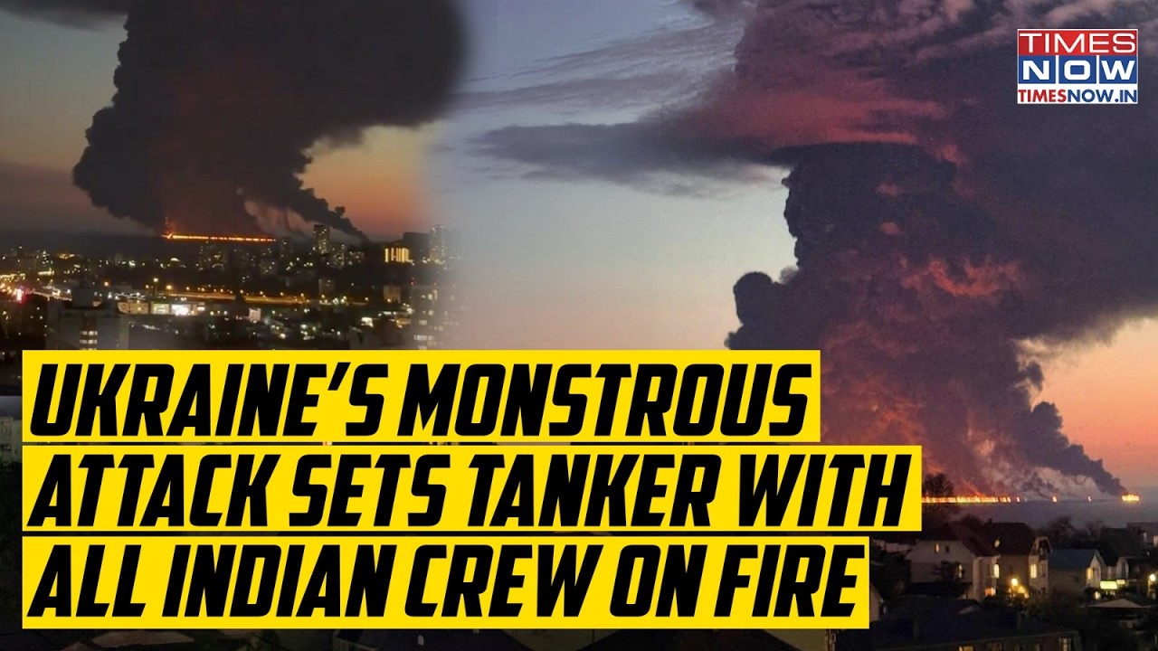 Ukraine Drone Strike Sets Tanker With All Indian Crew On Fire, Scary Scenes From Russia Sochi Viral