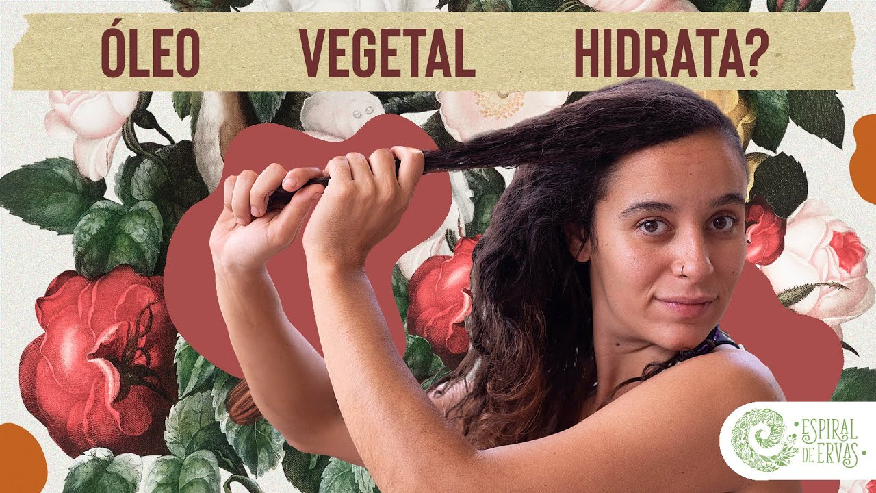 Óleo vegetal hidrata a pele e cabelos?