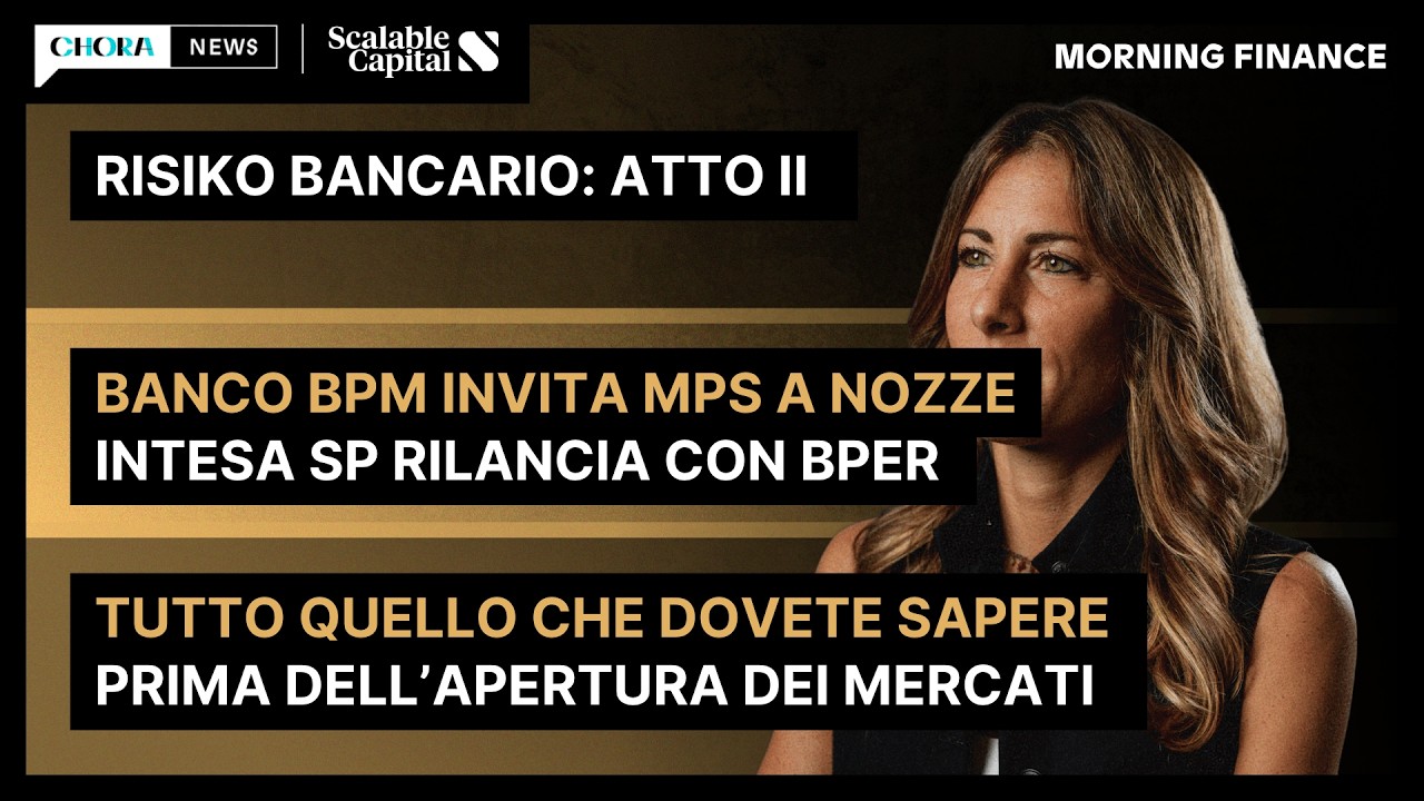 SPECIALE RISIKO BANCARIO - BANCO BPM E INTESA SP (CON BPER) VOGLIONO MPS | Morning Finance