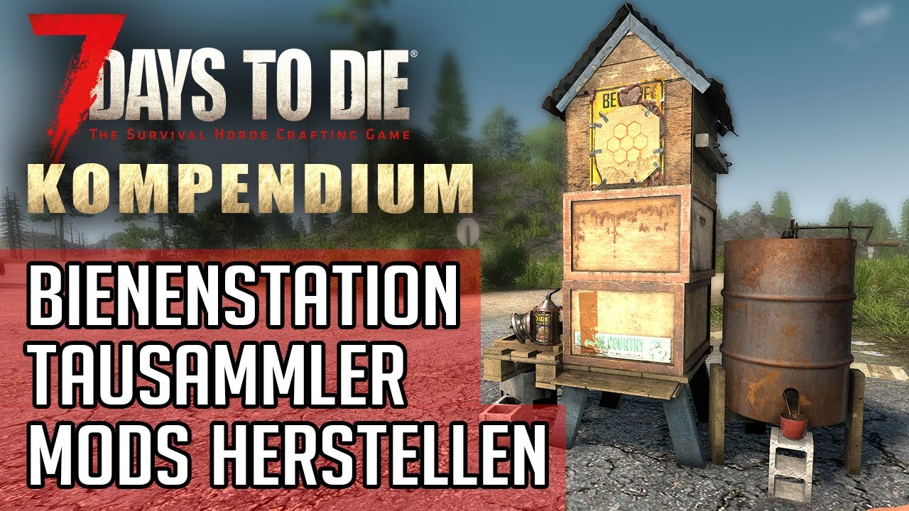 7 Days to Die 2.5 Bienenstation, Honig, Tausammler & Mods herstellen! | 7d2d Tutorial Deutsch
