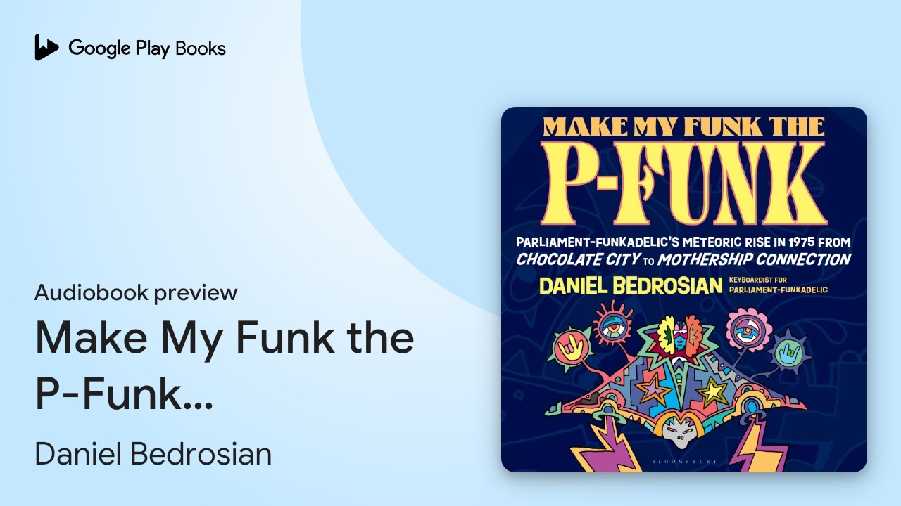 Make My Funk the P-Funk:… by Daniel Bedrosian · Audiobook preview