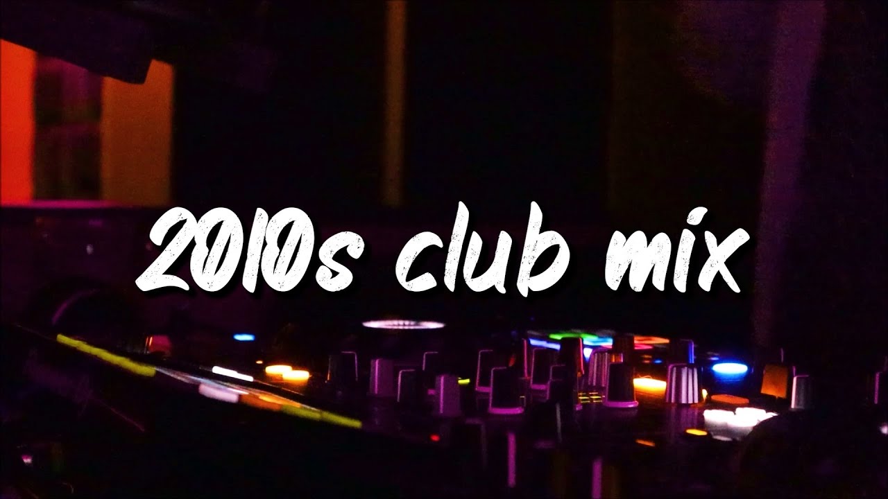 2010s club mix ~party vibes playlist