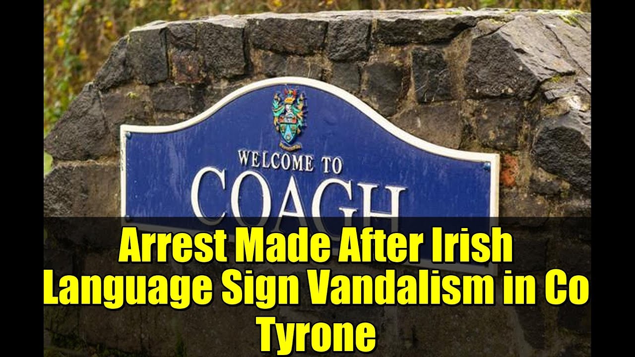Arrest Made After Irish Language Sign Vandalism in Co Tyrone | SDLP Condemns Attacks