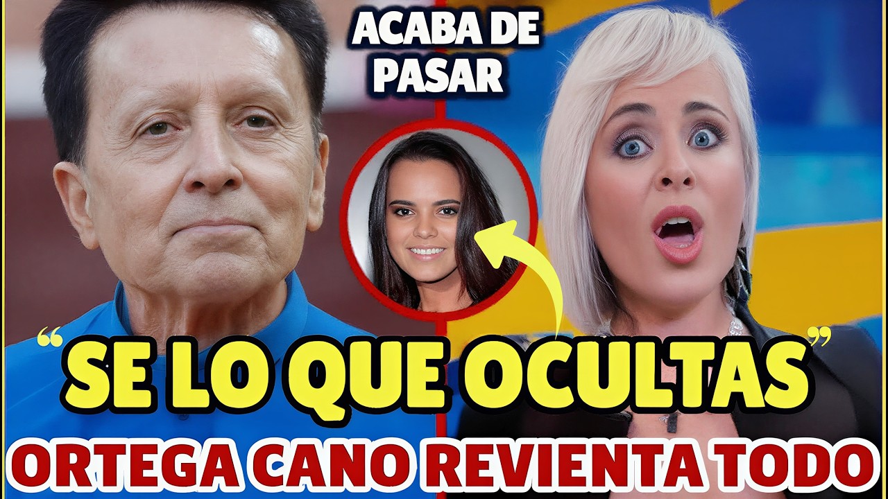 💥¡SE REVELA TODO! ORTEGA CANO ROMPE SU SILENCIO y HUNDE a ANA MARIA ALDON por su OSCURO SECRETO