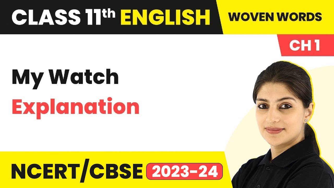Class 11 English Woven Words Chapter 1 (Essays) | My Watch - Explanation
