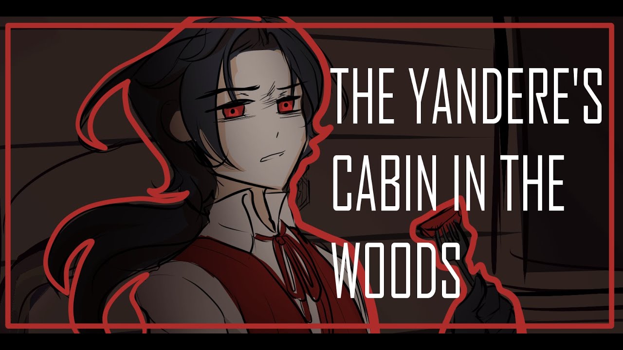 Yandere traps you in a cabin in the woods, and you try to escape [ASMR] [M4A] [Dark][LoveSick]