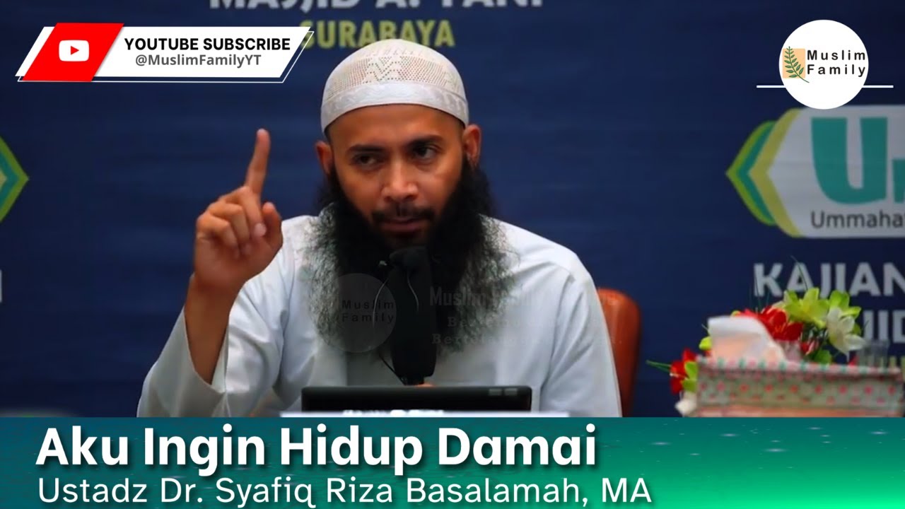 Aku Ingin Hidup Damai | Ustadz Syafiq Riza Basalamah