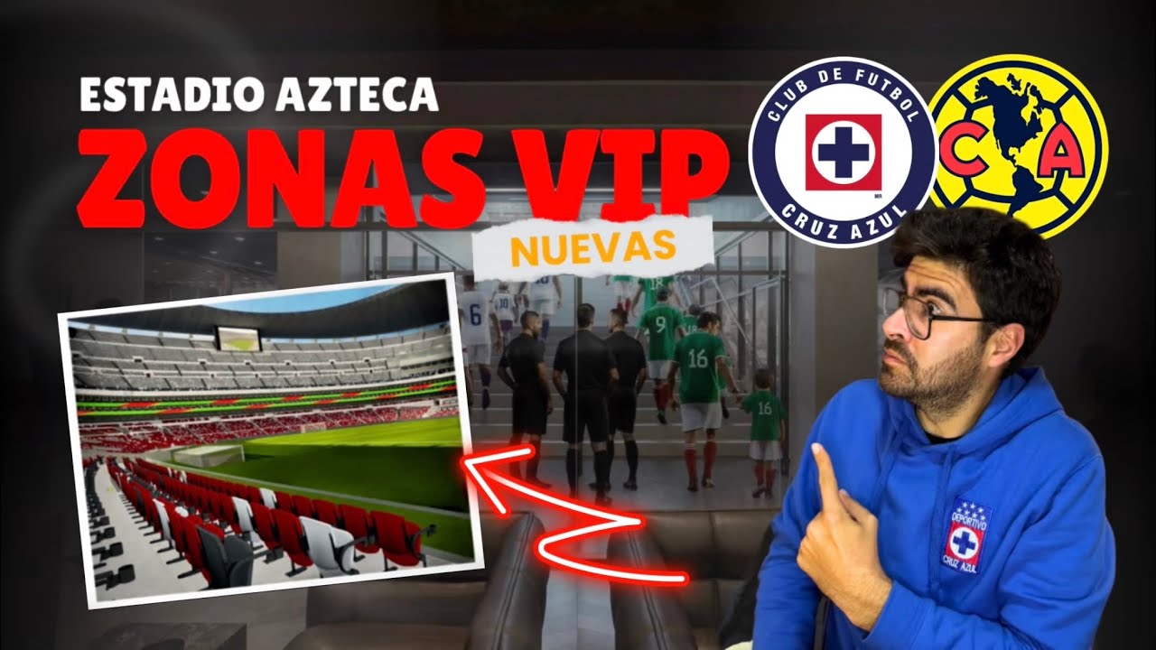 👑 Así son las NUEVAS zonas PREMIUM del Estadio Azteca para CRUZ AZUL y AMÉRICA y sus ALTOS costos 💰