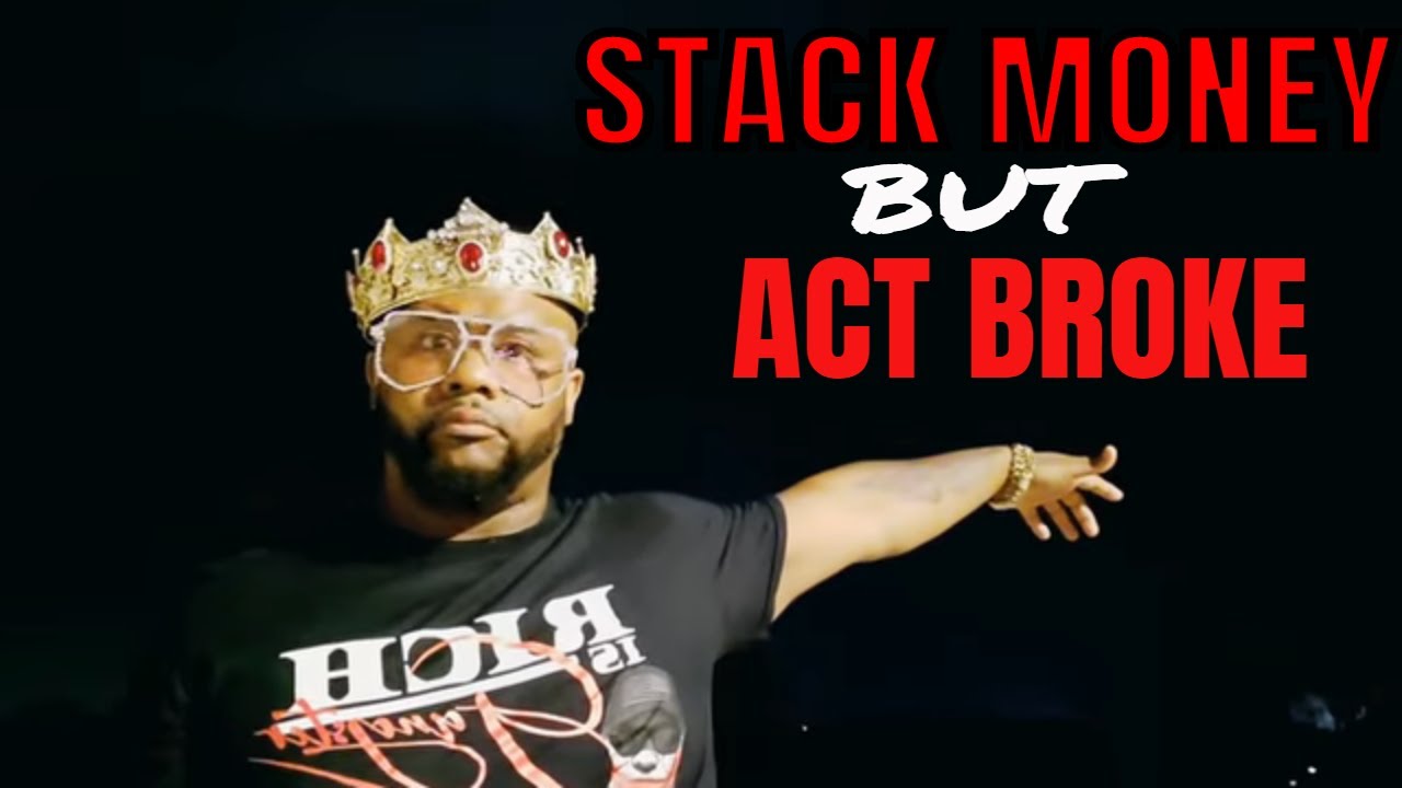 Stack Money But Act Broke