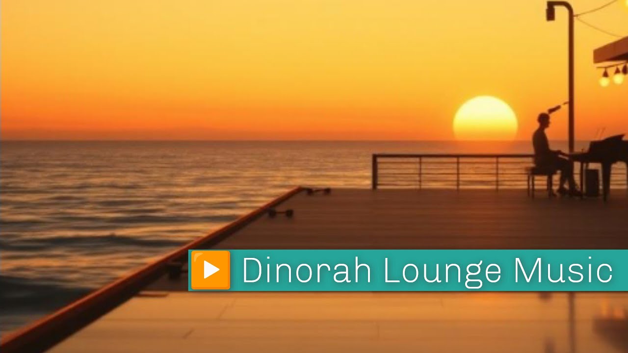▶️ Café Del Mar Sunset Lounge | Chillout Instrumental Mix – Dinorah Music