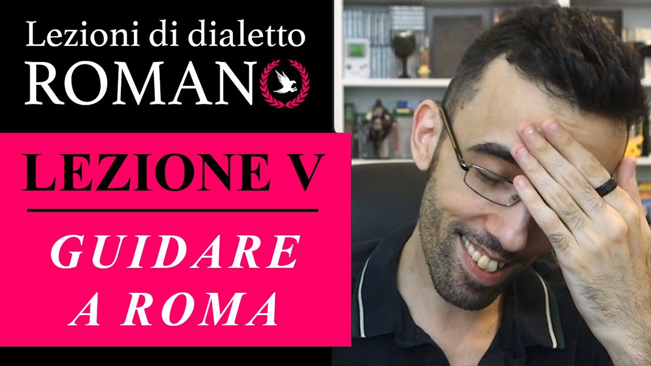 GUIDARE A ROMA ► LEZIONI DI DIALETTO ROMANO