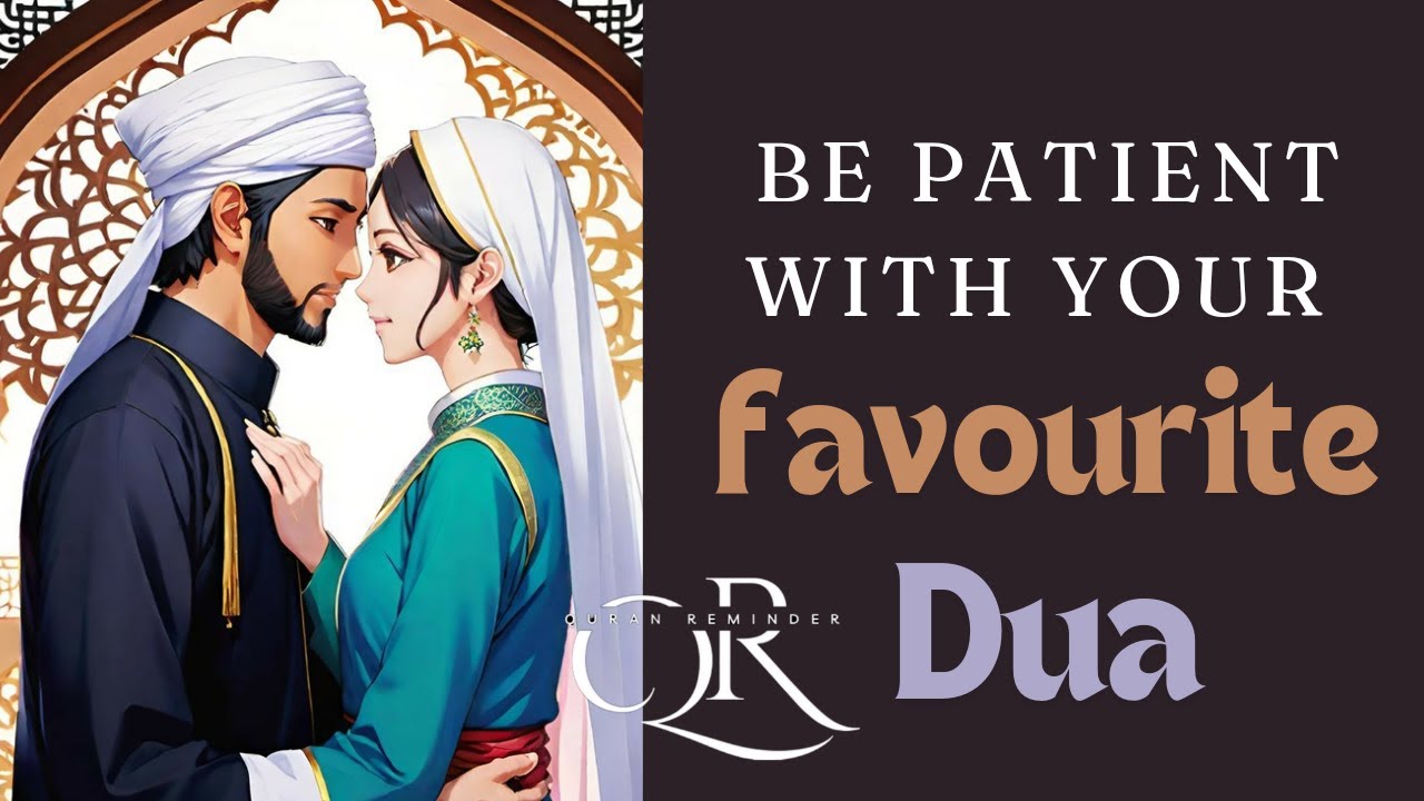 Be patient with your favourite dua #quran #islamicquotes #motivation #nikah