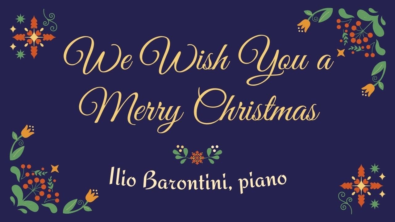 We Wish You a Merry Christmas. Ilio Barontini, piano