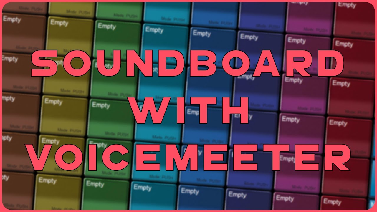 Soundboard with Voicemeeter Macro Buttons!