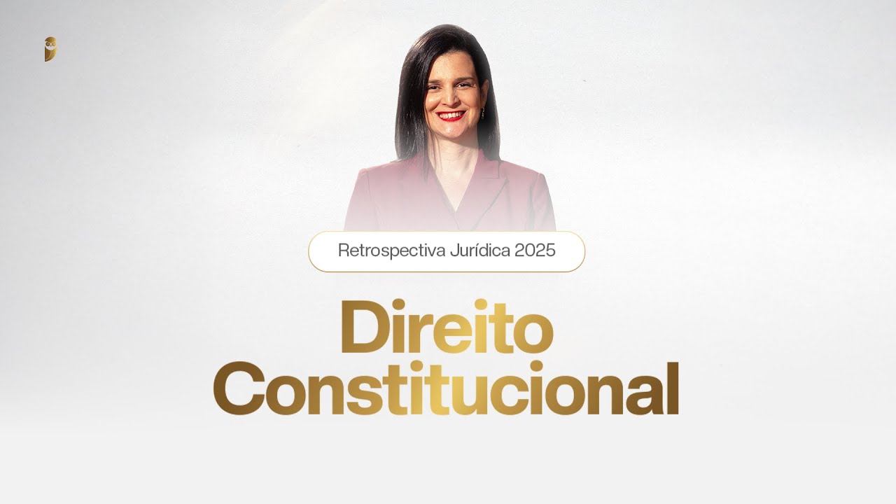 Retrospectiva Jurídica 2025 - Direito Constitucional