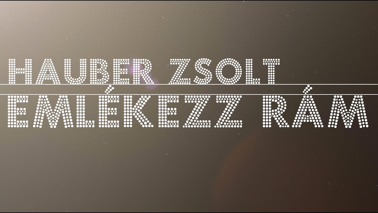 Hauber Zsolt - Emlékezz rám (Official music video) #emlkezzram #hauberzsolt