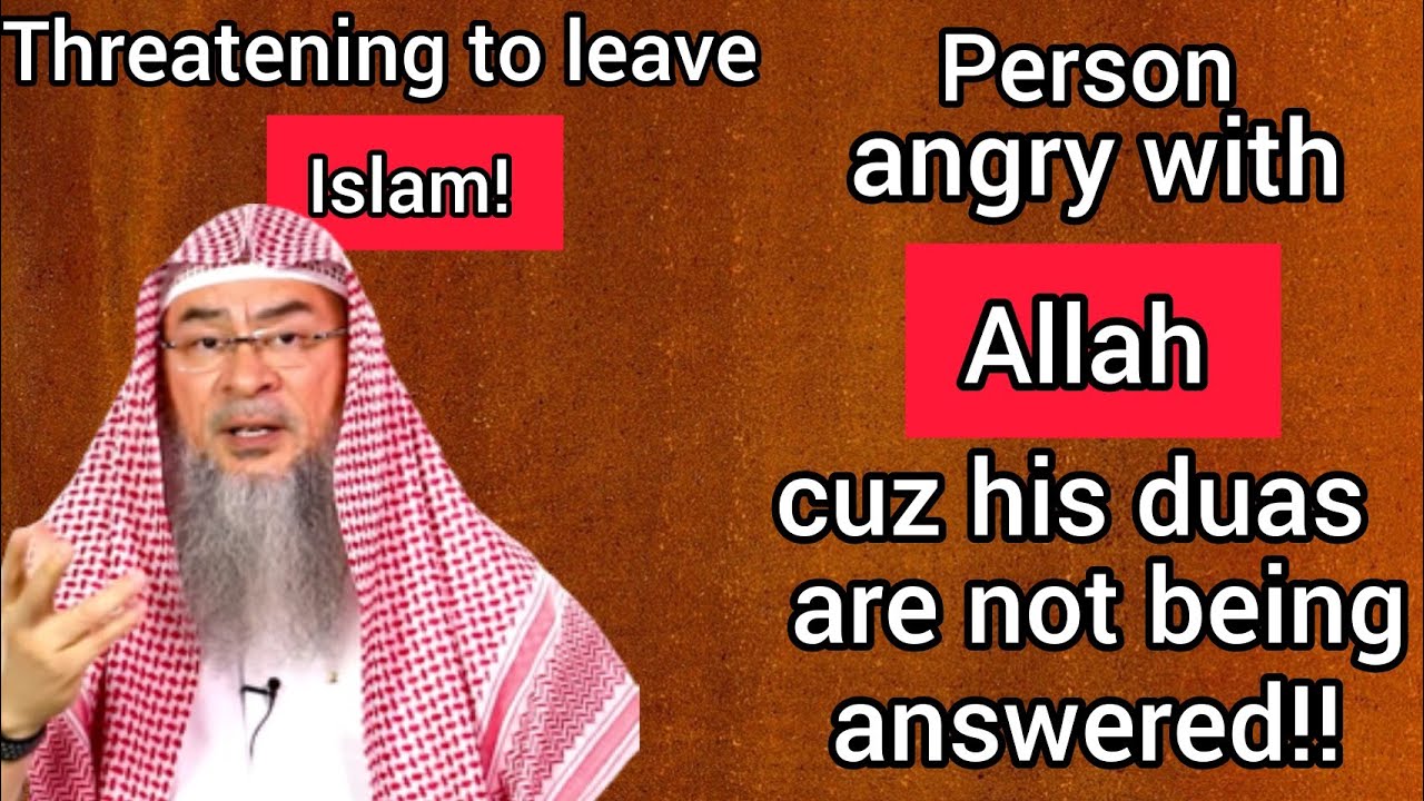 A person whose dua is not answered is angry with Allah & threatening to leave Islam! Assim al hakeem