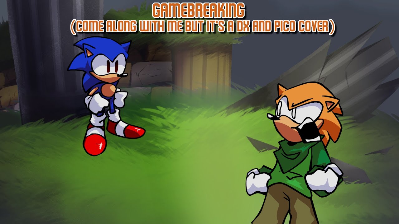 Gamebreaking (Come Along With Me but It's a DX and Pico Cover)