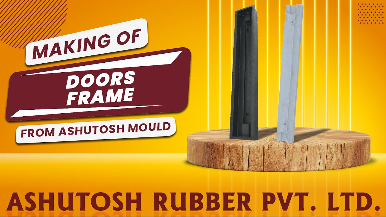 Making Of Door Frame From ASHUTOSH RUBBER Mould