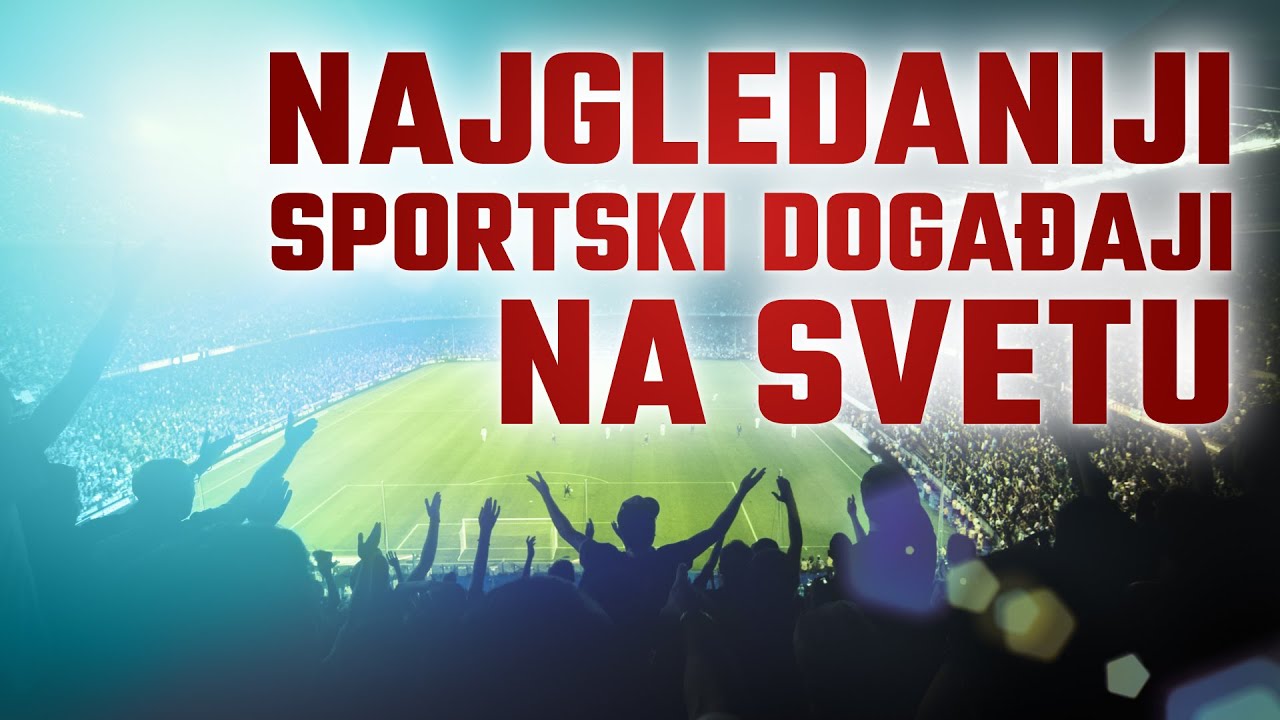 NAJGLEDANIJI SPORTSKI DOGAĐAJI NA SVETU | Top Lista | Meridian Sport TV