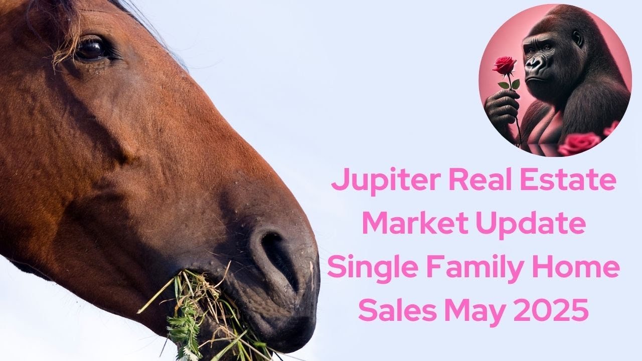 May 2025 Jupiter Real Estate Market Update (Single Family Homes)