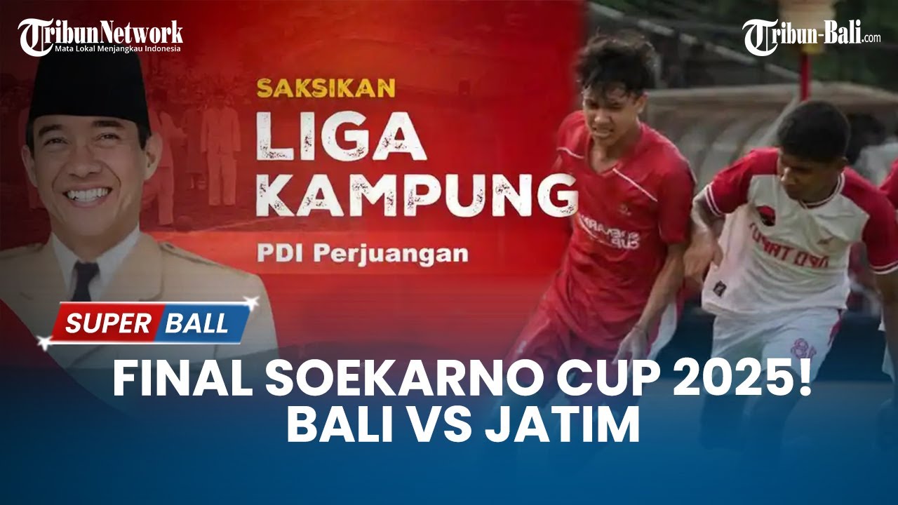 🔴LIVE PERTANDINGAN FINAL: BALI VS JATIM - SOEKARNO CUP II TAHUN 2025