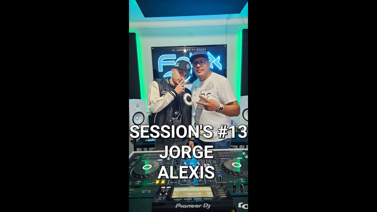 JORGE ALEXIS || DJ FOXXX Sessions #13