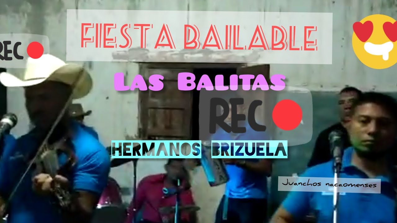 Los hermanos Brizuela en las Balitas Nacaome Valle. las mejores fiestas. parte 4.
