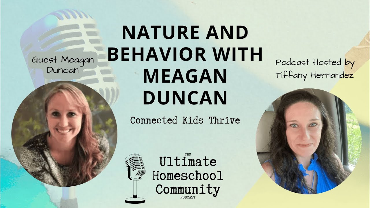 🦉 Nature and Behavior with Meagan Duncan 🍃 - Connected Kids Thrive 🎙️