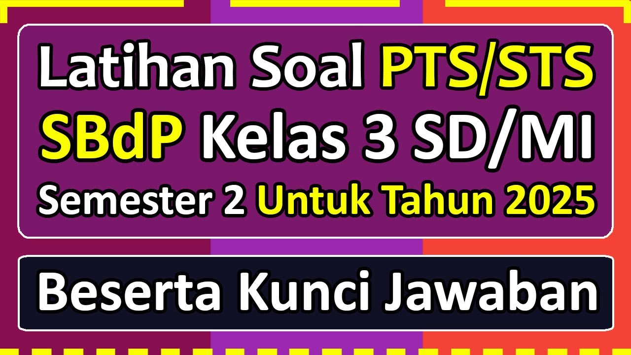 Latihan Soal PTS/STS SBDP Kelas 3 SD/MI Semester 2 Kurikulum Merdeka Tahun 2025