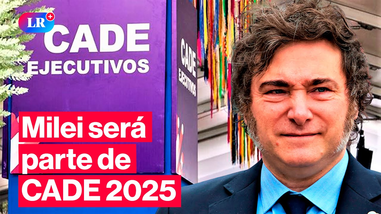 Javier Milei visitará Perú tras ser confirmado como invitado de la CADE 2025 #HLR