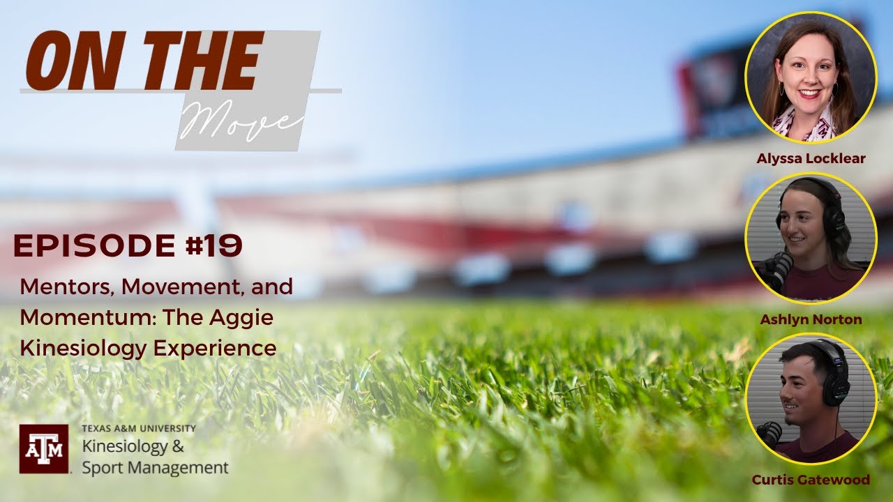 Mentors, Movement, and Momentum: The Aggie Kinesiology Experience