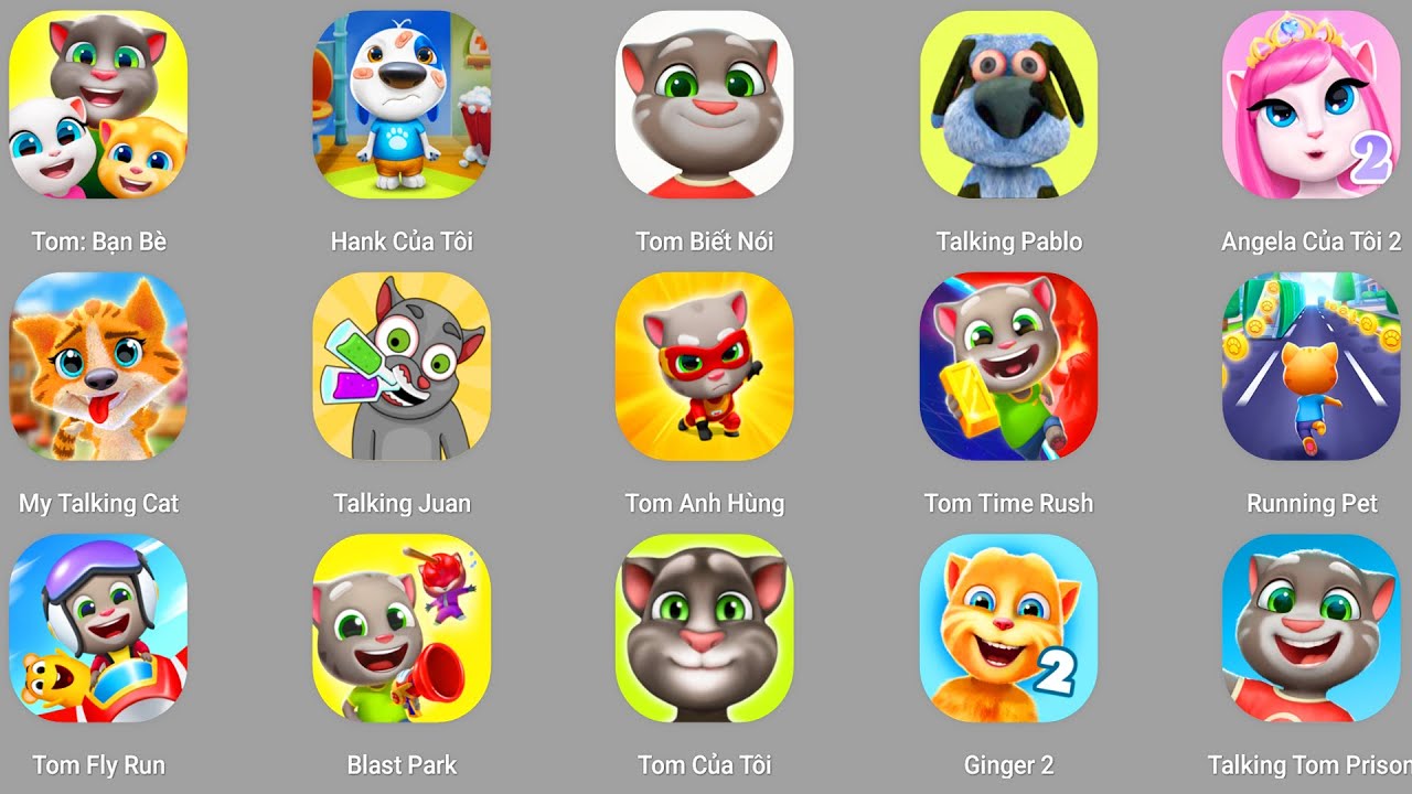 Talking Tom,My Tom 3,My Tom 4,Talking Ginger,My Boo 2,Talking Juan,My Hank,Talking Tom Cat 2