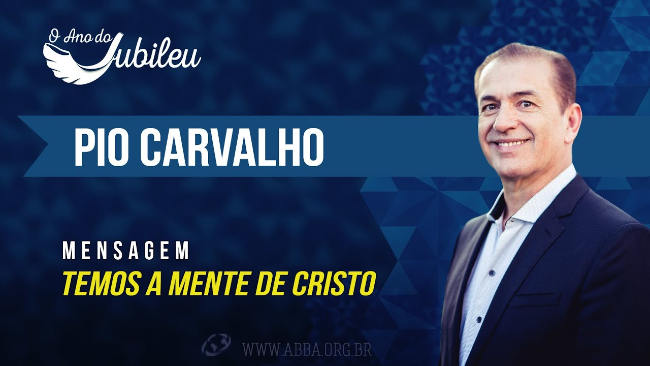 TEMOS A MENTE DE CRISTO - Pio Carvalho