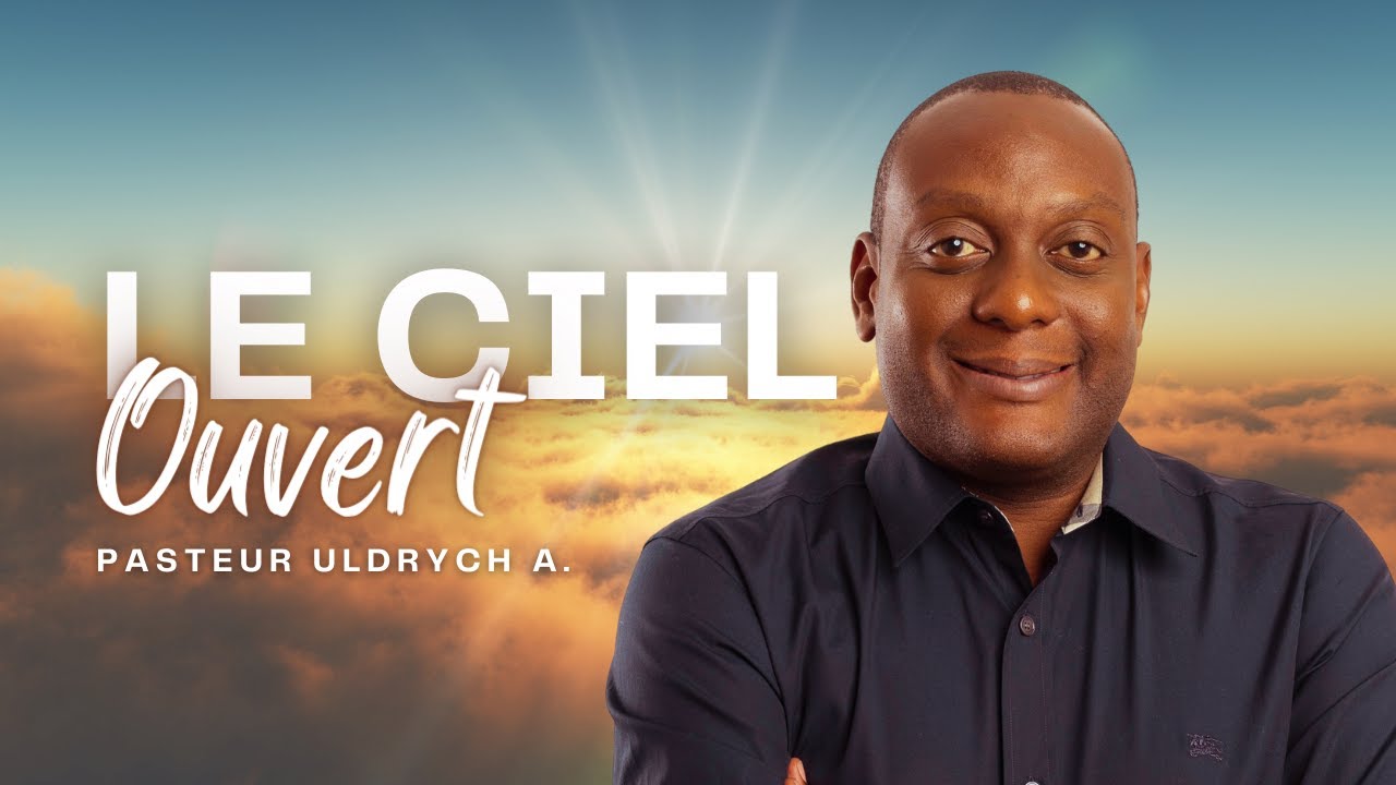 LE CIEL OUVERT II PASTEUR ULDRYCH AWOUNOU